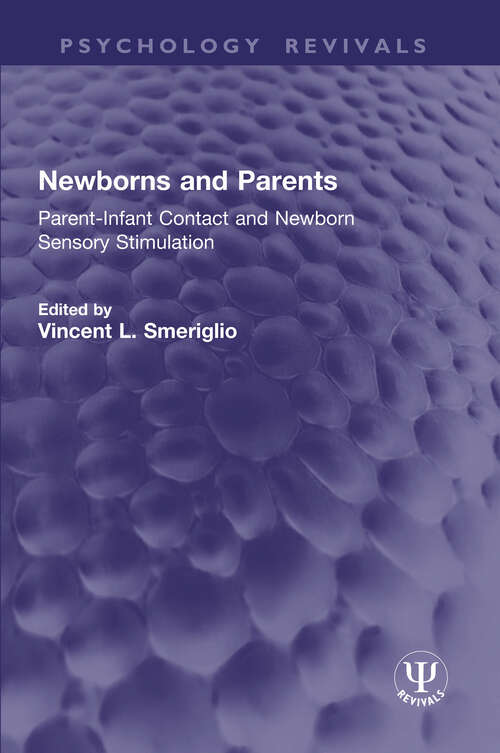 Book cover of Newborns and Parents: Parent-Infant Contact and Newborn Sensory Stimulation (Psychology Revivals)