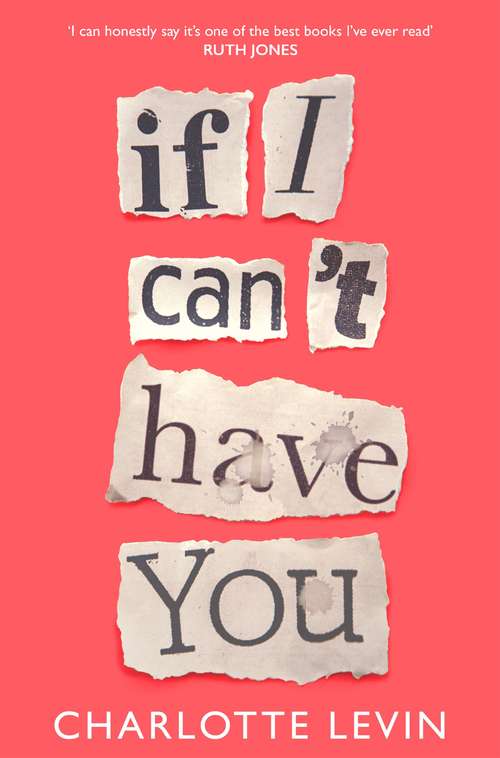 Book cover of If I Can't Have You: A Compulsive, Darkly Funny Story of Heartbreak and Obsession