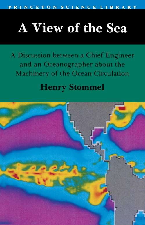 Book cover of A View of the Sea: A Discussion between a Chief Engineer and an Oceanographer about the Machinery of the Ocean Circulation