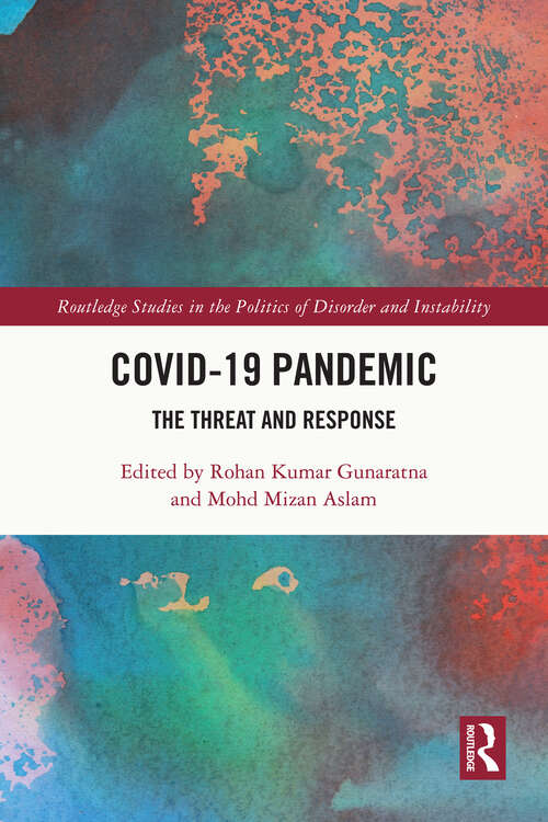 Book cover of COVID-19 Pandemic: The Threat and Response (Routledge Studies in the Politics of Disorder and Instability)