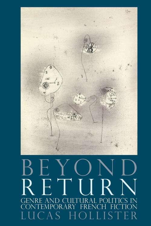 Book cover of Beyond Return: Genre and Cultural Politics in Contemporary French Fiction (Contemporary French and Francophone Cultures #63)