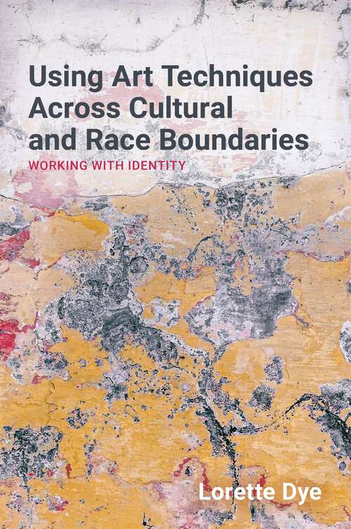 Book cover of Art Therapy Across Cultural and Race Boundaries: Working with Identity