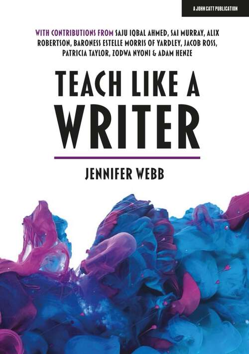 Book cover of Teach Like A Writer: Expert tips on teaching students to write in different forms