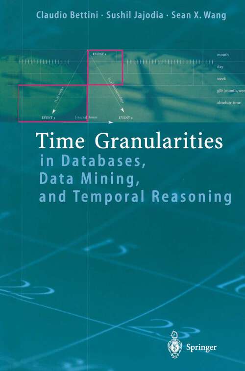 Book cover of Time Granularities in Databases, Data Mining, and Temporal Reasoning (2000)