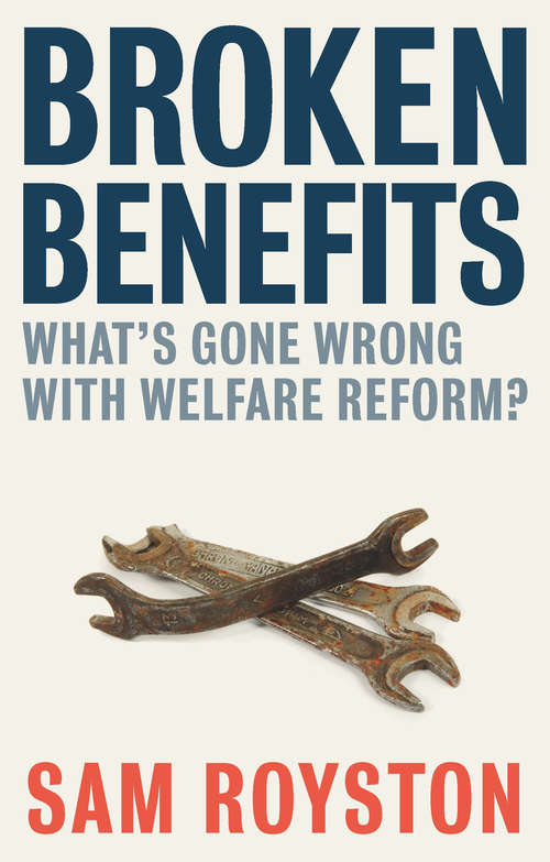 Book cover of Broken benefits: What's gone wrong with welfare reform