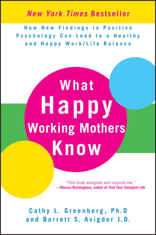 Book cover of What Happy Working Mothers Know: How New Findings in Positive Psychology Can Lead to a Healthy and Happy Work/Life Balance