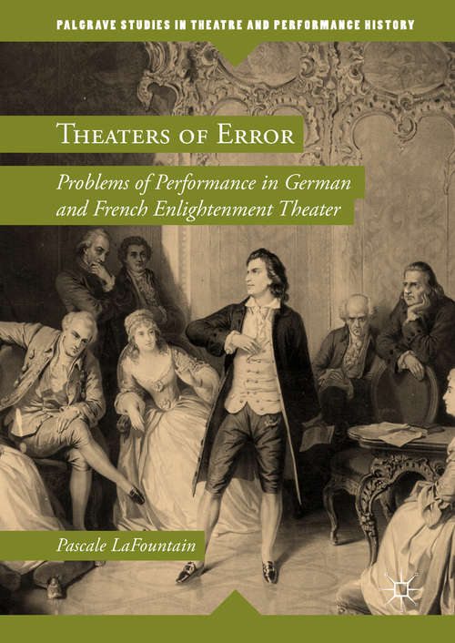 Book cover of Theaters of Error: Problems of Performance in German and French Enlightenment Theater (Palgrave Studies in Theatre and Performance History)