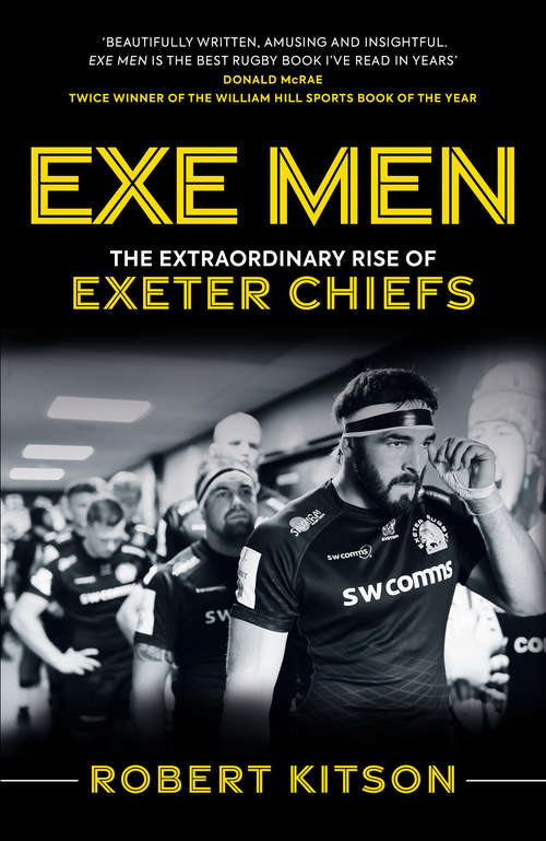 Book cover of Exe Men: The Extraordinary Rise of Exeter Chiefs