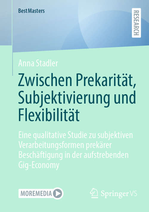 Book cover of Zwischen Prekarität, Subjektivierung und Flexibilität: Eine qualitative Studie zu subjektiven Verarbeitungsformen prekärer Beschäftigung in der aufstrebenden Gig-Economy (BestMasters)