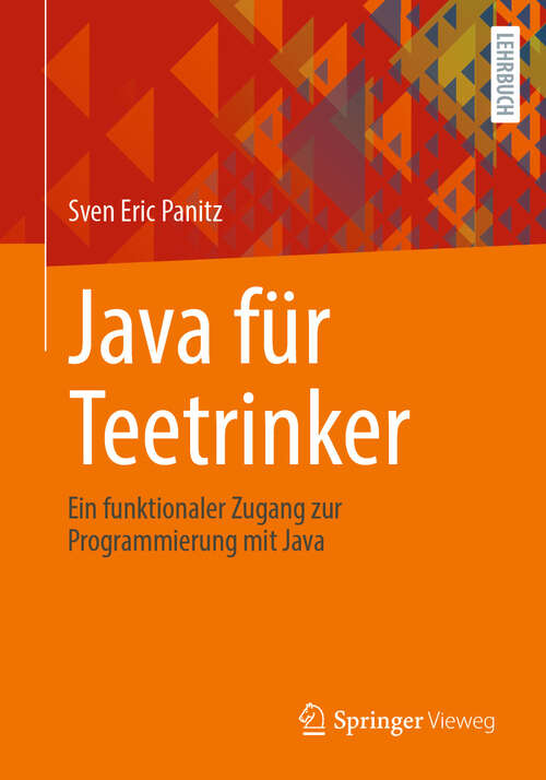 Book cover of Java für Teetrinker: Ein funktionaler Zugang zur Programmierung mit Java (2024)