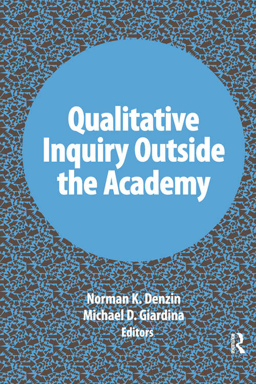 Book cover of Qualitative Inquiry Outside the Academy (International Congress of Qualitative Inquiry Series #9)