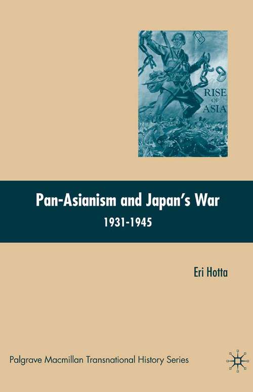 Book cover of Pan-Asianism and Japan's War 1931-1945 (2007) (Palgrave Macmillan Transnational History Series)