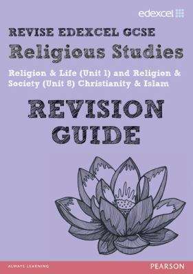 Book cover of Edexcel GCSE Religious Studies Unit 1 Religion and Life and Unit 8 Religion and Society Christianity and Islam (PDF)