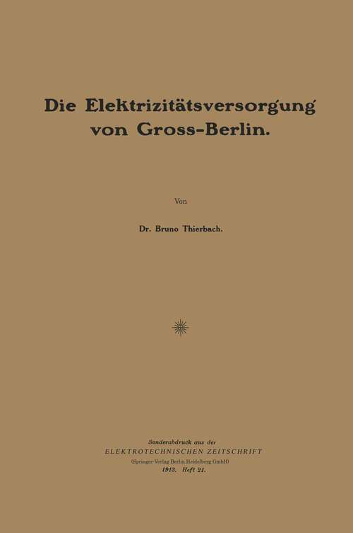 Book cover of Die Elektrizitätsversorǵunǵ von Gross-Berlin (1913)