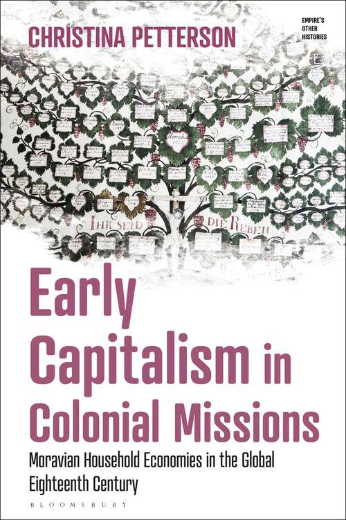 Book cover of Early Capitalism in Colonial Missions: Moravian Household Economies in the Global Eighteenth Century (Empire’s Other Histories)