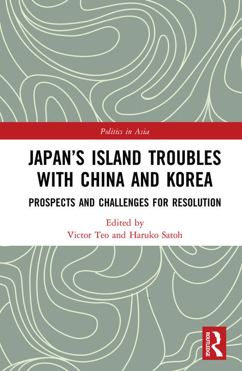 Book cover of Japan’s Island Troubles with China and Korea: Prospects and Challenges for Resolution (Politics in Asia)