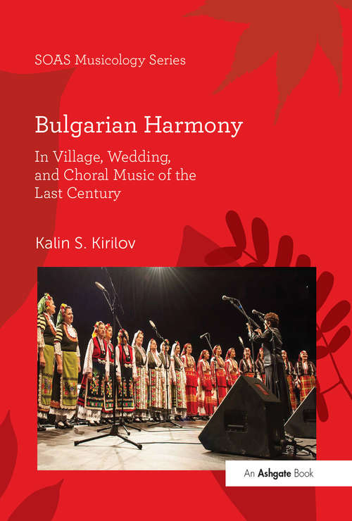 Book cover of Bulgarian Harmony: In Village, Wedding, and Choral Music of the Last Century (SOAS Studies in Music Series)