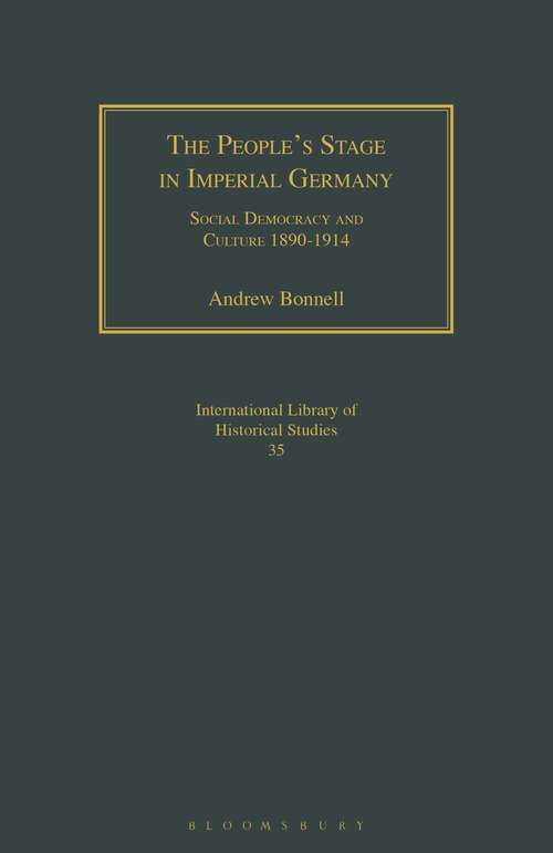 Book cover of The People's Stage in Imperial Germany: Social Democracy and Culture 1890-1914