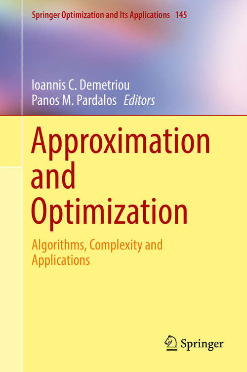 Book cover of Approximation and Optimization: Algorithms, Complexity and Applications (1st ed. 2019) (Springer Optimization and Its Applications #145)