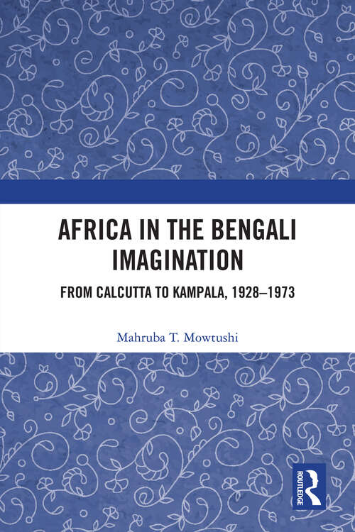 Book cover of Africa in the Bengali Imagination: From Calcutta to Kampala, 1928-1973