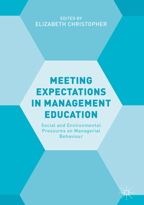 Book cover of Meeting Expectations in Management Education: Social and Environmental Pressures on Managerial Behaviour