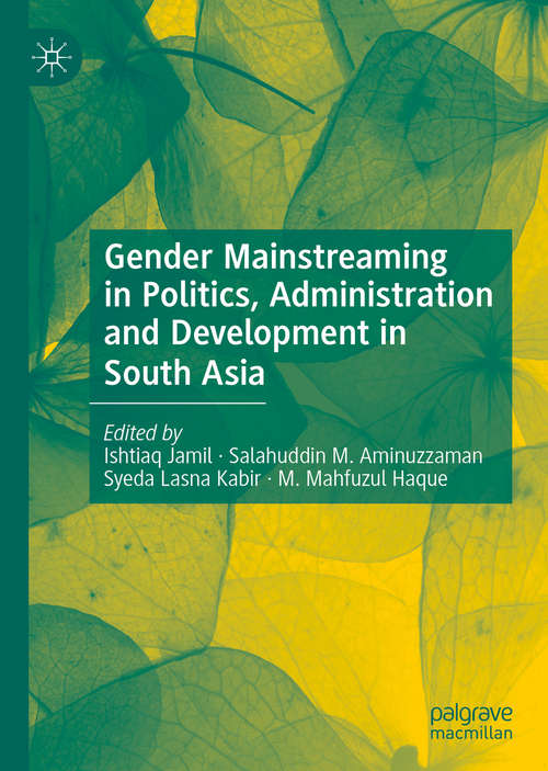 Book cover of Gender Mainstreaming in Politics, Administration and Development in South Asia (1st ed. 2020)