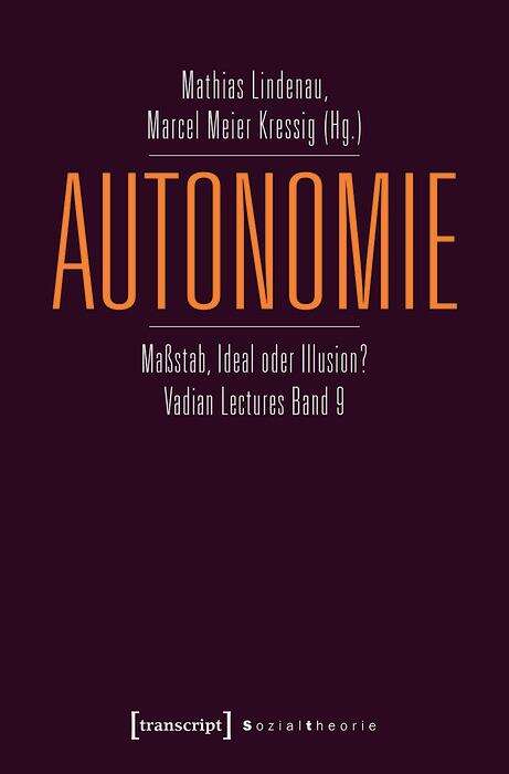 Book cover of Autonomie: Maßstab, Ideal oder Illusion? Vadian Lectures Band 9 (Sozialtheorie)