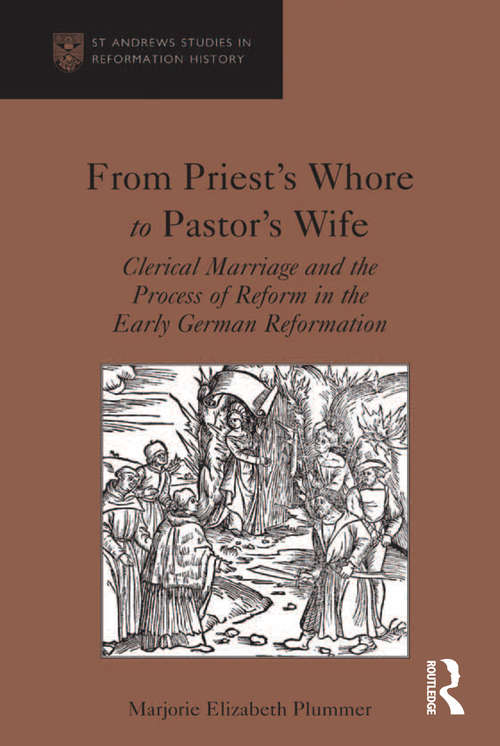 Book cover of From Priest's Whore to Pastor's Wife: Clerical Marriage and the Process of Reform in the Early German Reformation