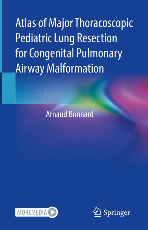 Book cover of Atlas of Major Thoracoscopic Pediatric Lung Resection for Congenital Pulmonary Airway Malformation (1st ed. 2022)