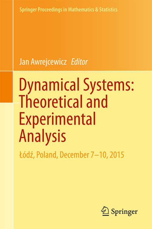 Book cover of Dynamical Systems: Łódź, Poland, December 7-10, 2015 (1st ed. 2016) (Springer Proceedings in Mathematics & Statistics #182)