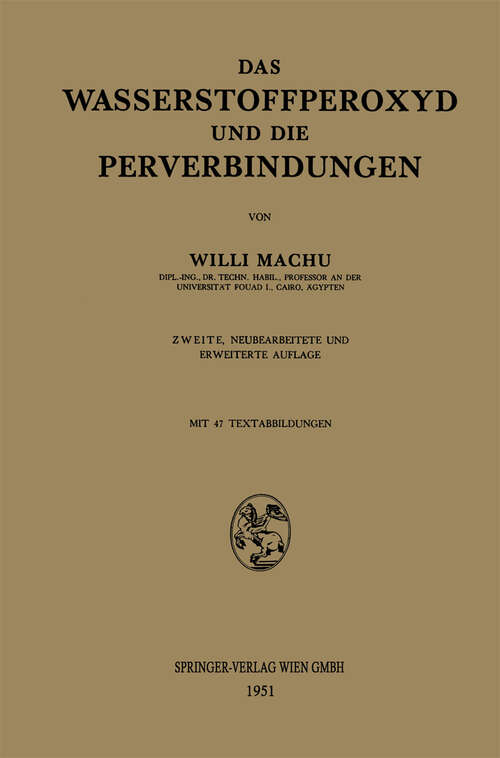 Book cover of Das Wasserstoffperoxyd und die Perverbindungen (2. Aufl. 1951)