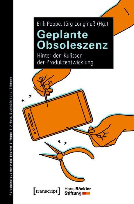 Book cover of Geplante Obsoleszenz: Hinter den Kulissen der Produktentwicklung (Forschung aus der Hans-Böckler-Stiftung #194)