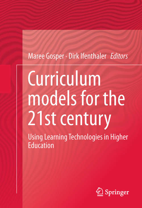 Book cover of Curriculum Models for the 21st Century: Using Learning Technologies in Higher Education (2014)