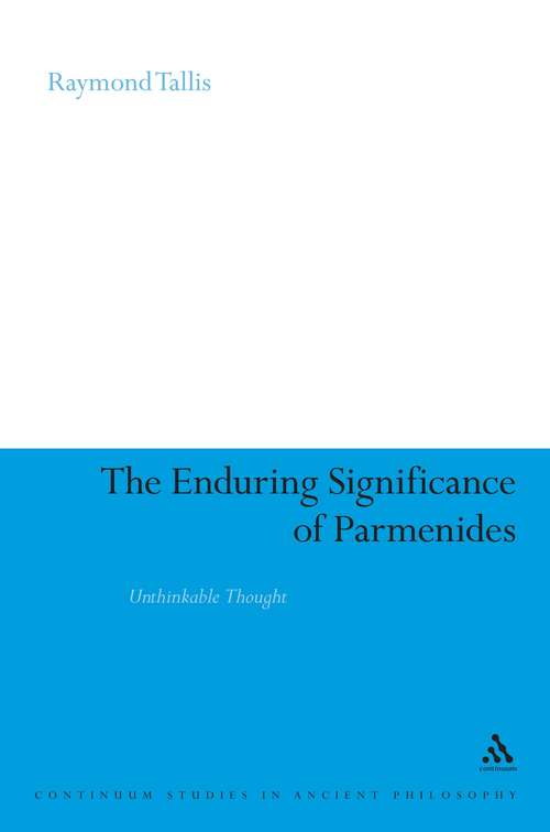Book cover of The Enduring Significance of Parmenides: Unthinkable Thought (Continuum Studies in Ancient Philosophy)