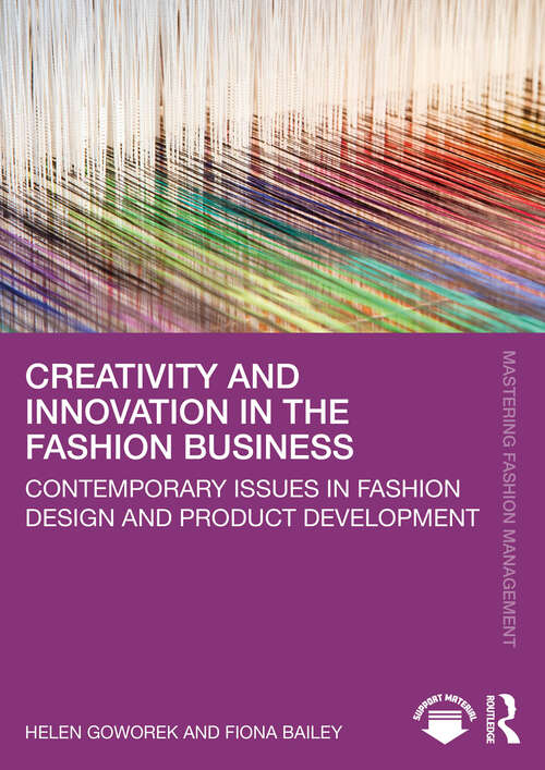 Book cover of Creativity and Innovation in the Fashion Business: Contemporary Issues in Fashion Design and Product Development (Mastering Fashion Management)