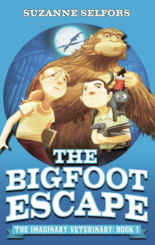 Book cover of The Bigfoot Escape: Book 1 (Imaginary Veterinary #1)