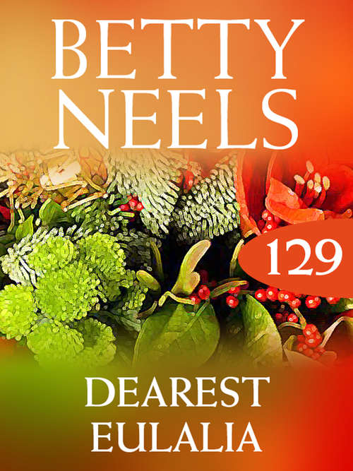 Book cover of Dearest Eulalia: Dearest Eulalia, The Extra-special Gift, The Doorstep Baby (ePub First edition) (Betty Neels Collection #129)