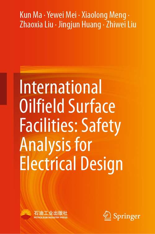 Book cover of International Oilfield Surface Facilities: Safety Analysis for Electrical Design (1st ed. 2022)