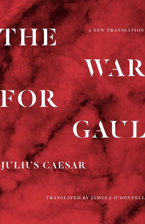 Book cover of The War for Gaul: A New Translation