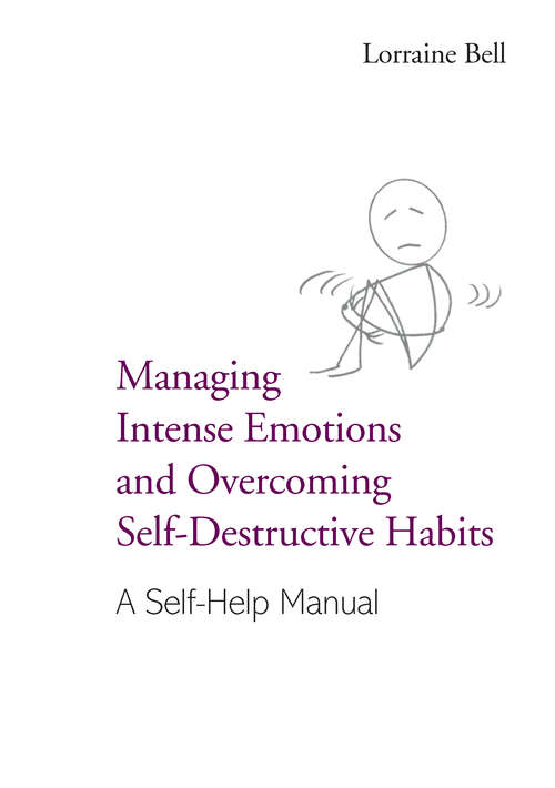 Book cover of Managing Intense Emotions and Overcoming Self-Destructive Habits: A Self-Help Manual