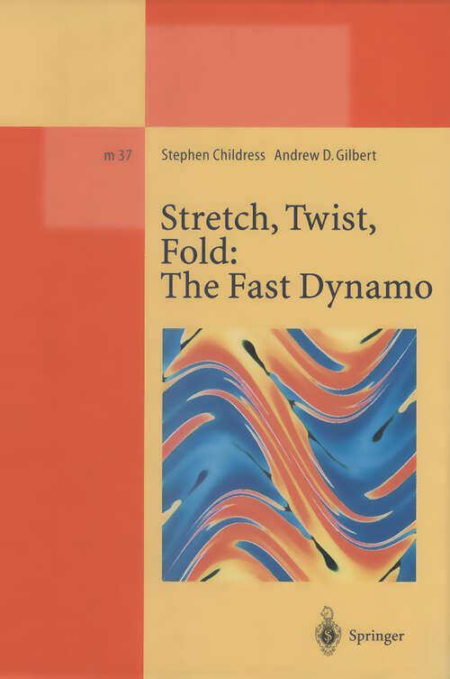 Book cover of Stretch, Twist, Fold: The Fast Dynamo (1995) (Lecture Notes in Physics Monographs #37)