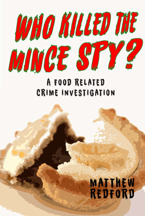 Book cover of Who Killed The Mince Spy?: A Food Crime Investigation