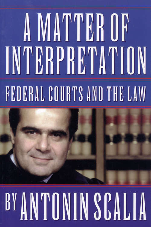 Book cover of A Matter of Interpretation: Federal Courts and the Law