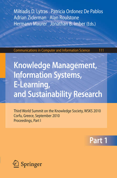 Book cover of Knowledge Management, Information Systems, E-Learning, and Sustainability Research: Third World Summit on the Knowledge Society, WSKS 2010, Corfu, Greece, September 22-24, 2010, Proceedings, Part I (2010) (Communications in Computer and Information Science #111)