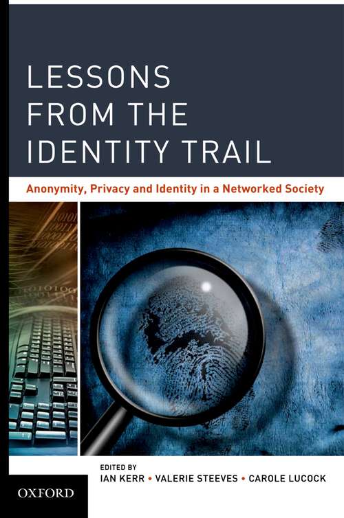 Book cover of Lessons from the Identity Trail: Anonymity, Privacy and Identity in a Networked Society