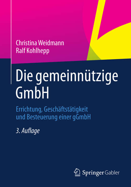 Book cover of Die gemeinnützige GmbH: Errichtung, Geschäftstätigkeit und Besteuerung einer gGmbH (3. Aufl. 2014)