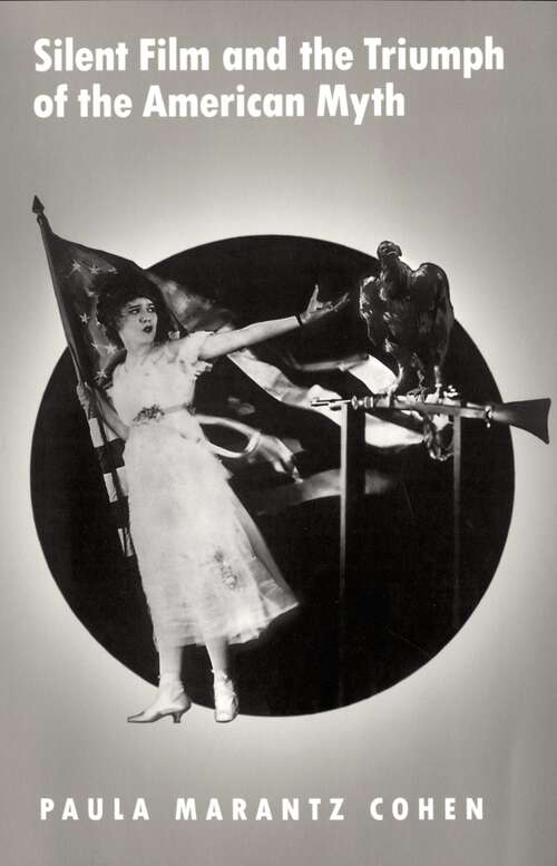 Book cover of Silent Film and the Triumph of the American Myth