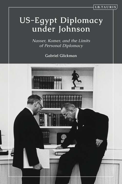 Book cover of US-Egypt Diplomacy under Johnson: Nasser, Komer, and the Limits of Personal Diplomacy