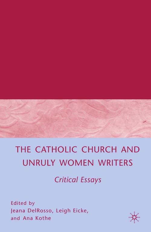 Book cover of The Catholic Church and Unruly Women Writers: Critical Essays (2007)