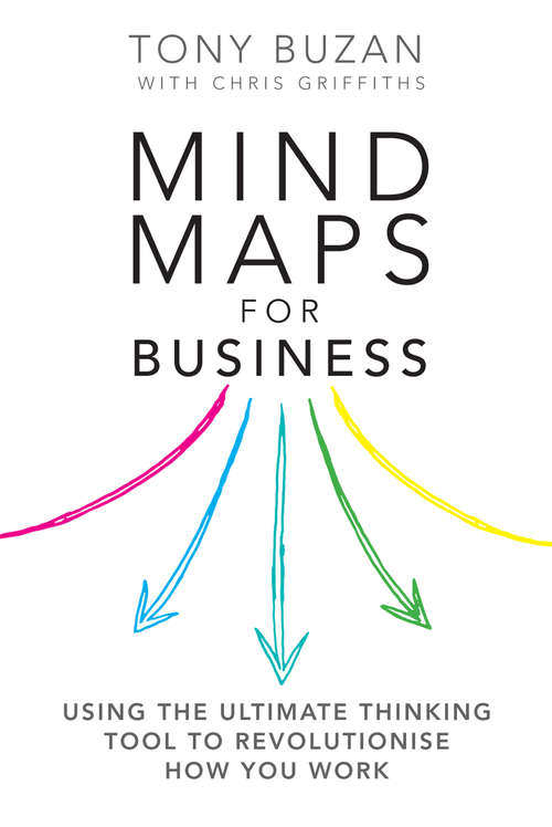 Book cover of Mind Maps for Business: Using the ultimate thinking tool to revolutionise how you work (2)